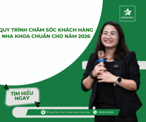 Quy trình chăm sóc khách hàng nha khoa
