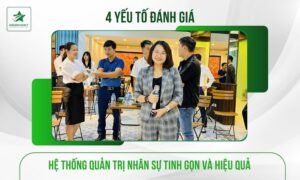 4 YẾU TỐ ĐÁNH GIÁ MỘT HỆ THỐNG QUẢN TRỊ NHÂN SỰ TINH GỌN VÀ HIỆU QUẢ