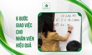6 bước giao việc cho nhân viên hiệu quả