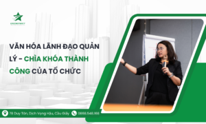 Văn hóa lãnh đạo quản lý - Chìa khóa thành công của tổ chức
