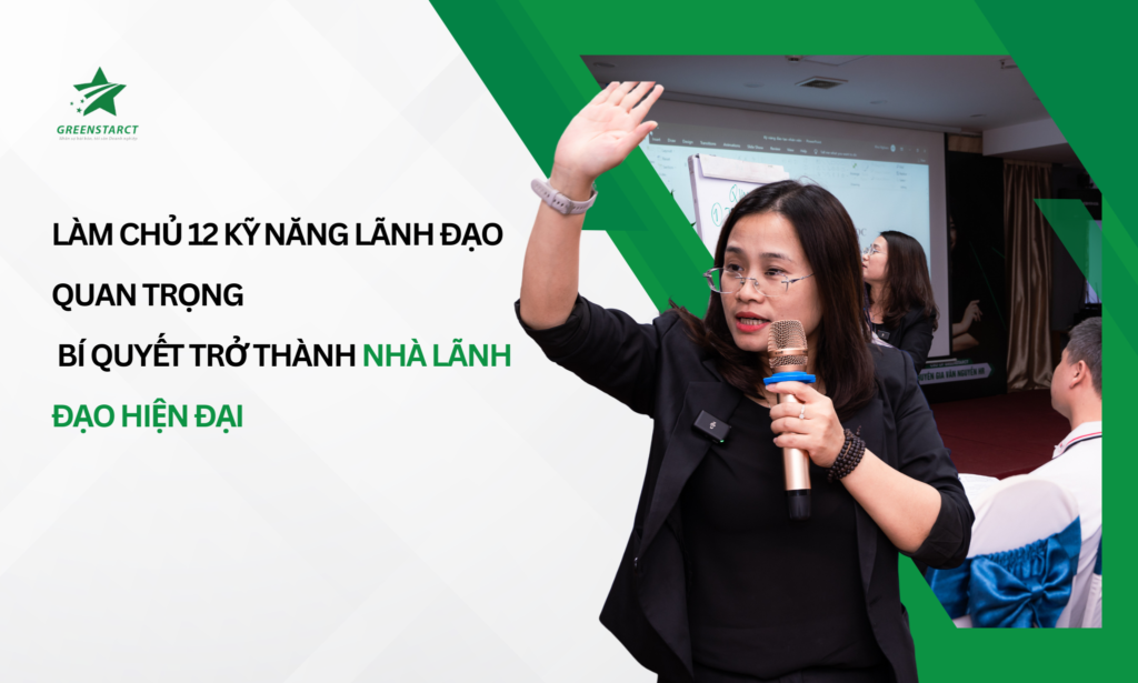 Làm Chủ 12 Kỹ Năng Lãnh Đạo Quan Trọng - Bí Quyết Trở Thành Nhà Lãnh Đạo Hiện Đại