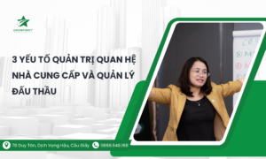 3 yếu tố Quản trị quan hệ nhà cung cấp và quản lý đấu thầu