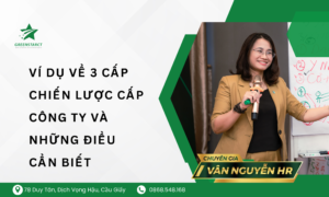 Ví dụ về 3 cấp chiến lược cấp công ty và những điều cần biết