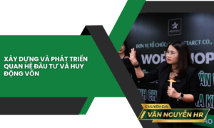 Xây Dựng Và Phát Triển Quan Hệ Đầu Tư Và Huy Động Vốn