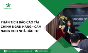 PHÂN TÍCH BÁO CÁO TÀI CHÍNH NGÂN HÀNG - CẨM NANG CHO NHÀ ĐẦU TƯ