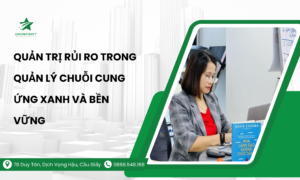 Quản trị rủi ro trong quản lý chuỗi cung ứng xanh và bền vững