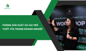 PHÒNG SẢN XUẤT VÀ VAI TRÒ THIẾT YẾU TRONG DOANH NGHIỆP
