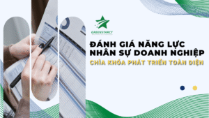 Đánh Giá Năng Lực Nhân Sự Doanh Nghiệp