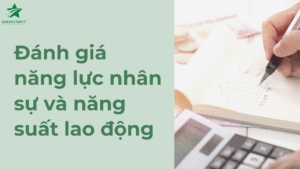 danh-gia-nang-luc-nhan-su-va-nang-suat-lao-dong