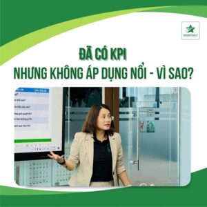 ĐÃ CÓ KPI NHƯNG KHÔNG ÁP DỤNG NỔI, LÝ DO LÀ GÌ?