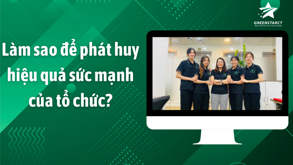 Lam sao de phat huy hieu qua suc manh cua to chuc