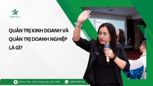 Quản trị kinh doanh và Quản trị doanh nghiệp là gì?