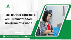  Môi trường công nghệ ảnh hưởng tới doanh nghiệp như thế nào