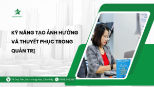 Kỹ năng tạo ảnh hưởng và thuyết phục trong quản trị