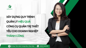 Xây Dựng Quy Trình Quản Lý Hiệu Quả Công Cụ Quản Trị Thiết Yếu Cho Doanh Nghiệp Thành Công