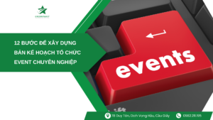 12 Bước để Xây Dựng Bản Kế Hoạch Tổ Chức Event Chuyên Nghiệp