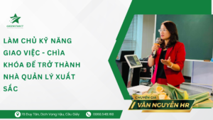 Làm chủ kỹ năng giao việc - Chìa khóa để trở thành nhà quản lý xuất sắc