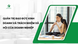 Quản trị đạo đức kinh doanh và trách nhiệm xã hội của doanh nghiệp