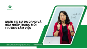Quản trị sự đa dạng và hòa nhập trong môi trường làm việc