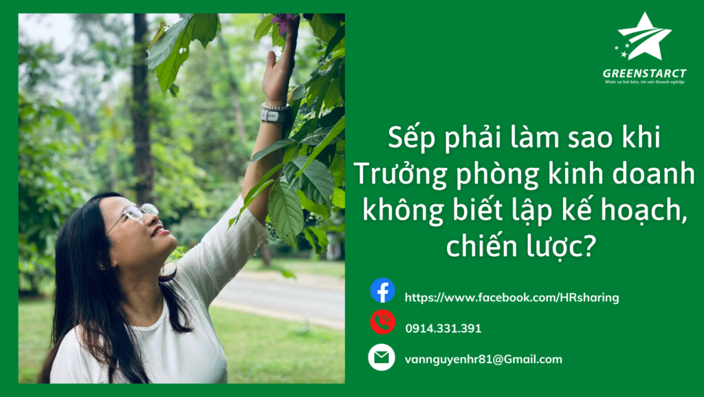 SẾP PHẢI LÀM SAO KHI TRƯỞNG PHÒNG KINH DOANH KHÔNG BIẾT LẬP KẾ HOẠCH, CHIẾN LƯỢC? 1 Sep phai lam sao khi Truong phong kinh doanh khong biet lap ke hoach chien luoc 1