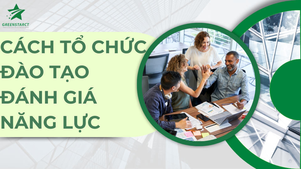 Cách tổ chức đào tạo đánh giá năng lực