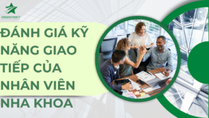 Đánh giá kỹ năng giao tiếp của nhân viên nha khoa