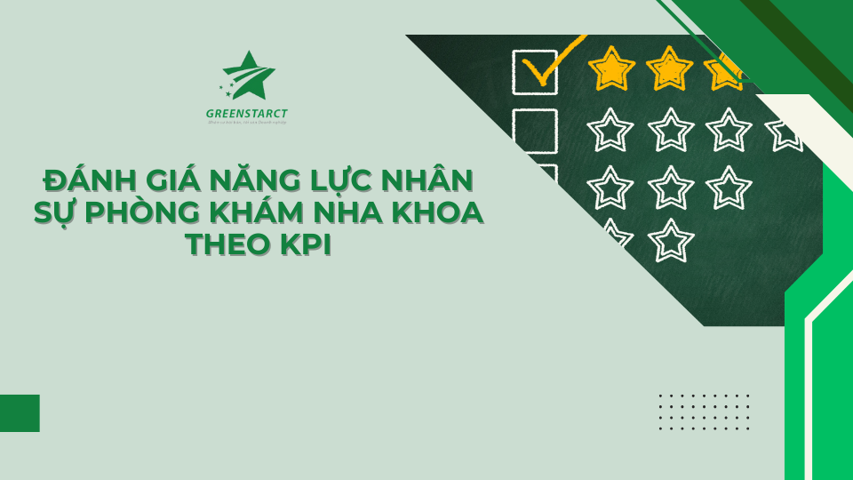 Đánh giá năng lực nhân sự phòng khám nha khoa theo KPI