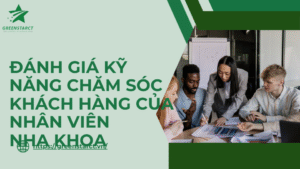 Đánh giá kỹ năng chăm sóc khách hàng của nhân viên nha khoa
