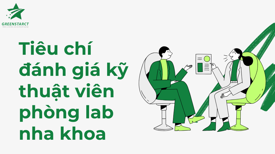 Tiêu chí đánh giá kỹ thuật viên phòng lab nha khoa