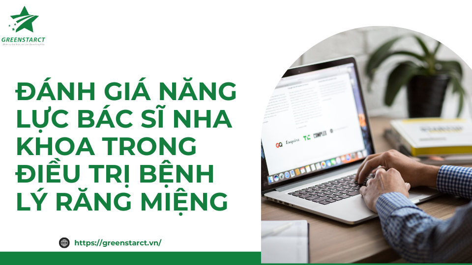 Đánh giá năng lực bác sĩ nha khoa trong điều trị bệnh lý răng miệng