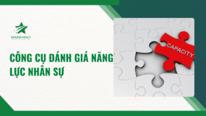 Các Công cụ đánh giá năng lực nhân sự