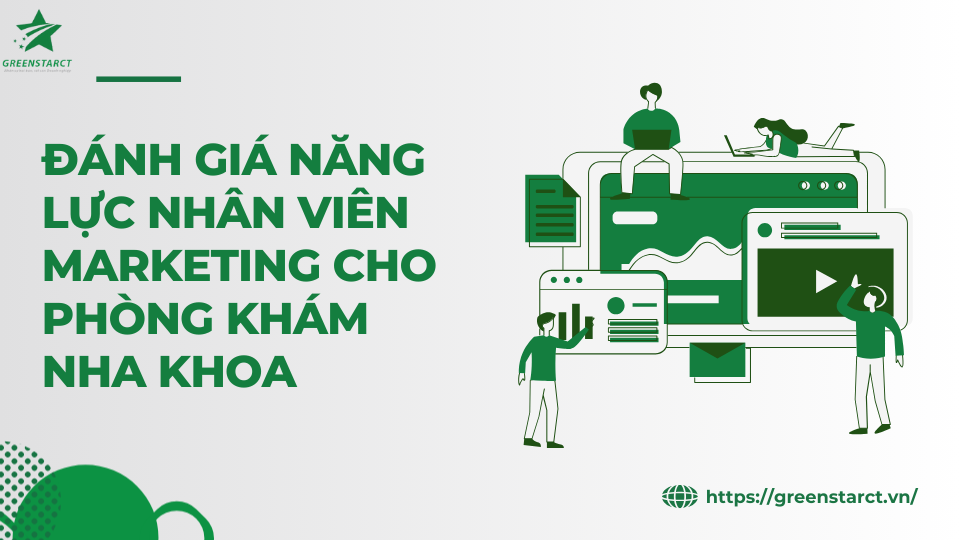 Đánh giá năng lực nhân viên marketing cho phòng khám nha khoa