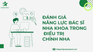 đánh giá năng lực bác sĩ nha khoa trong điều trị chỉnh nha