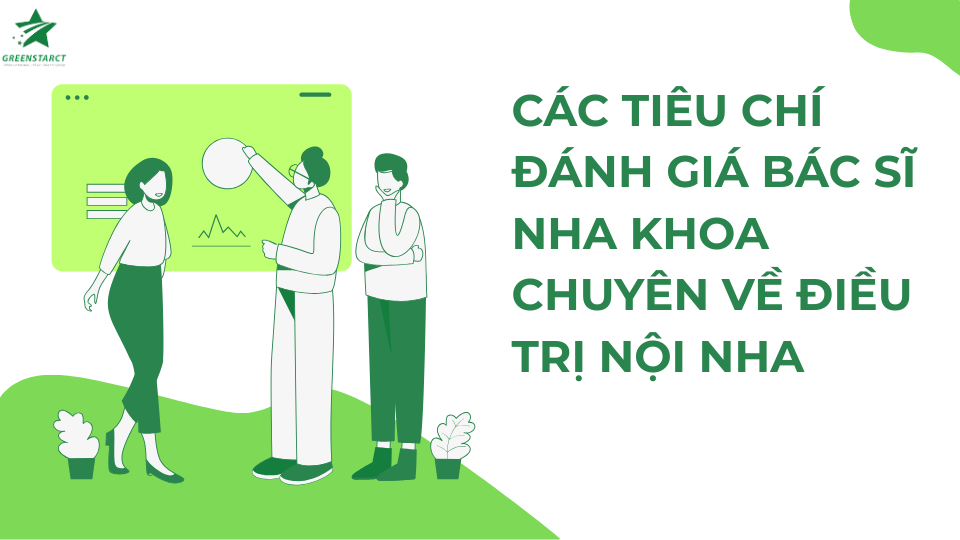 tiêu chí đánh giá bác sĩ nha khoa chuyên về điều trị nội nha