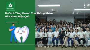 10 Cách Tăng Doanh Thu Phòng Khám Nha Khoa Hiệu Quả