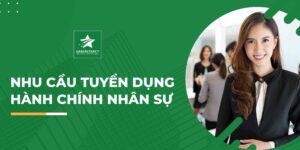 Nhu cầu tuyển dụng hành chính nhân sự